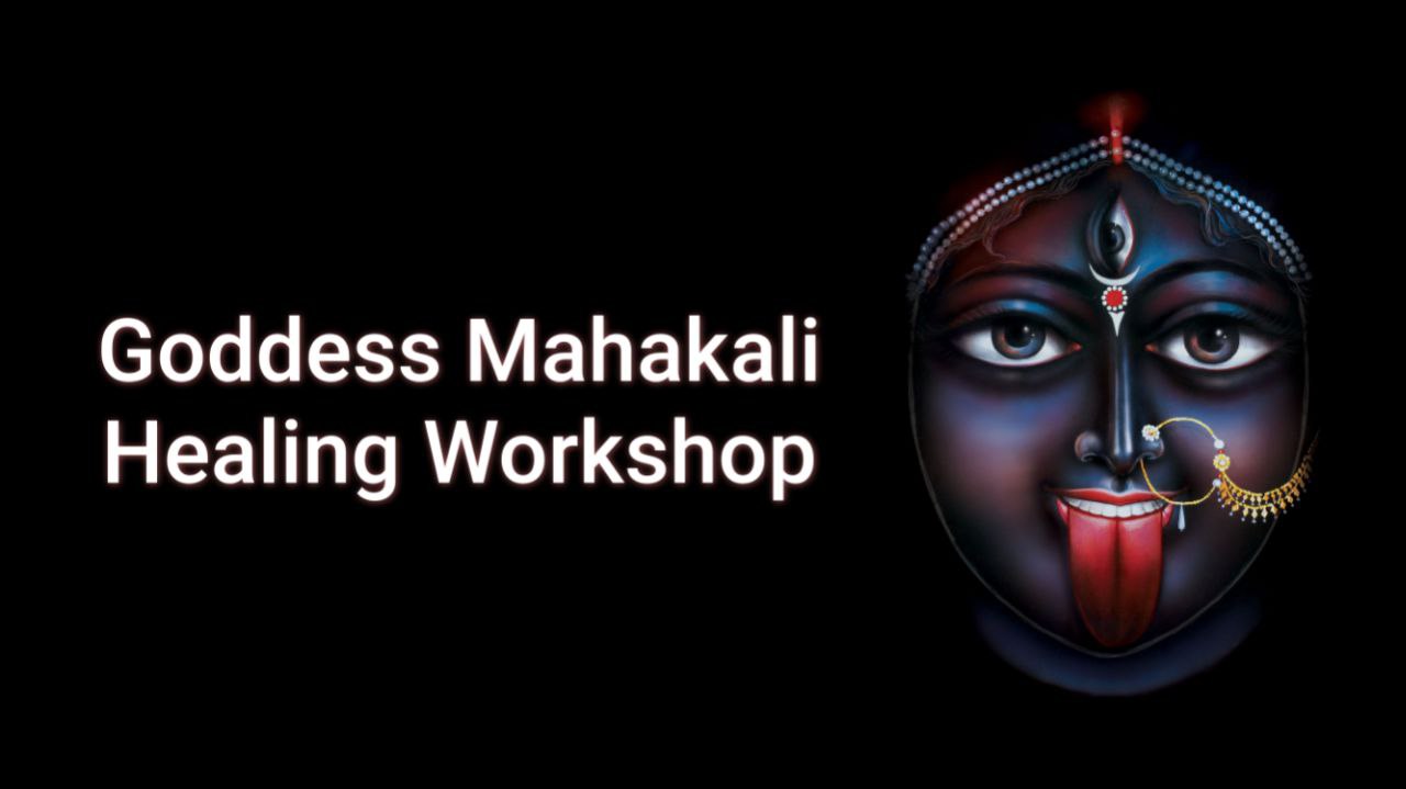 Goddess Mahakali Healing Workshop January 2024