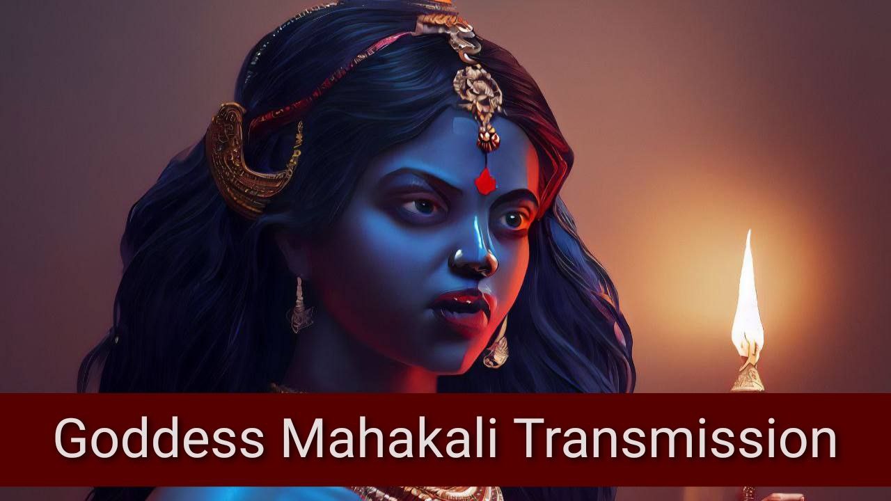 Goddess Mahakali Transmission